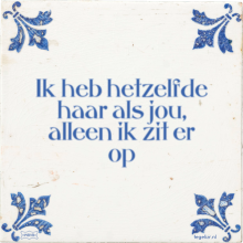 Ik heb hetzelfde haar als jou, alleen ik zit er op - 20 keer bekeken