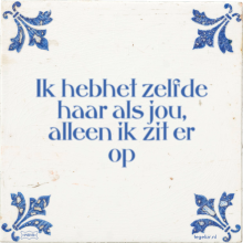 Ik hebhet zelfde haar als jou, alleen ik zit er op - 25 keer bekeken