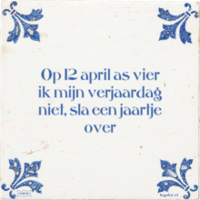 Op 12 april as vier ik mijn verjaardag niet, sla een jaartje over - 4 keer bekeken