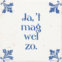 Ja, 't mag wel zo. - 33 keer bekeken