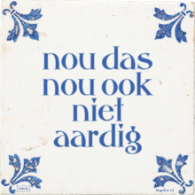 nou das nou ook niet aardig - 5 keer bekeken