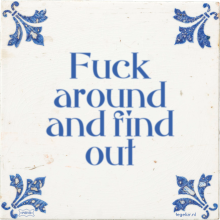 Fuck around and find out - 13 keer bekeken