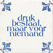 druk bestaat, maar voor niemand - 9 keer bekeken