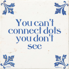 You can't connect dots you don't see - 12 keer bekeken