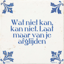 Wat niet kan, kan niet. Laat maar van je afglijden - 7 keer bekeken