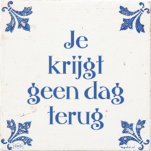Je krijgt geen dag terug - 70 keer bekeken