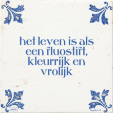 het leven is als een fluostift, kleurrijk en vrolijk - 11 keer bekeken