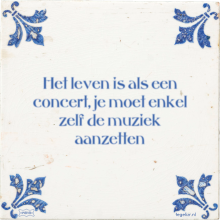 Het leven is als een concert, je moet enkel zelf de muziek aanzetten - 26 keer bekeken
