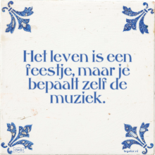 Het leven is een feestje, maar je bepaalt zelf de muziek. - 13 keer bekeken