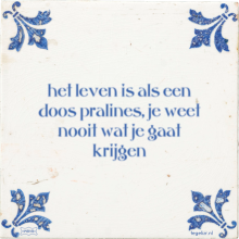 het leven is als een doos pralines, je weet nooit wat je gaat krijgen - 14 keer bekeken