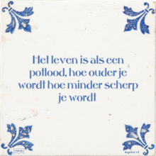 Het leven is als een potlood, hoe ouder je wordt hoe minder scherp je wordt - 13 keer bekeken