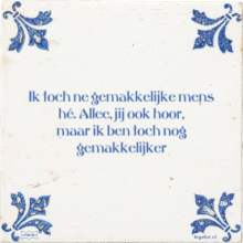 Ik toch ne gemakkelijke mens hé. Allee, jij ook hoor, maar ik ben toch nog gemakkelijker - 3 keer bekeken