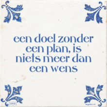 een doel zonder een plan, is niets meer dan een wens - 3 keer bekeken