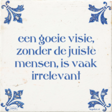 een goeie visie, zonder de juiste mensen, is vaak irrelevant - 5 keer bekeken