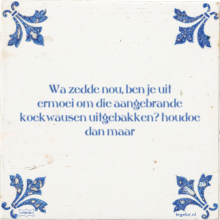 Wa zedde nou, ben je uit ermoei om die aangebrande koekwausen uitgebakken? houdoe dan maar - 35 keer bekeken
