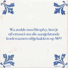 Wa zedde nou Dimphy, ben je uit ermoei om die aangebrande koekwausen uitgebakken op SP? - 27 keer bekeken