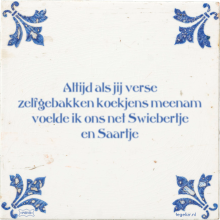 Altijd als jij verse zelfgebakken koekjens meenam voelde ik ons net Swiebertje en Saartje - 29 keer bekeken