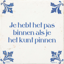 Je hebt het pas binnen als je het kunt pinnen - 49 keer bekeken