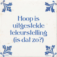 Hoop is uitgestelde teleurstelling (is dat zo?) - 6 keer bekeken