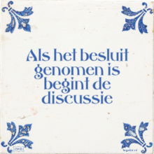 Als het besluit genomen is begint de discussie - 10 keer bekeken