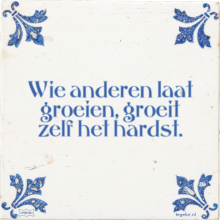 Wie anderen laat groeien, groeit zelf het hardst. - 14 keer bekeken