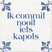 Ik commit nooit iets kapots - 9 keer bekeken