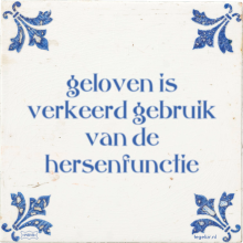 geloven is verkeerd gebruik van de hersenfunctie - 33 keer bekeken