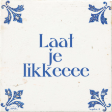 Laat je likkeeee - 4 keer bekeken