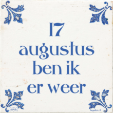 17 augustus ben ik er weer - 2 keer bekeken