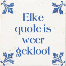 Elke quote is weer gekloot - 75 keer bekeken
