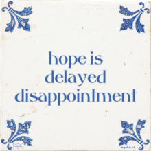 hope is delayed disappointment - 66 keer bekeken