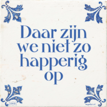 Daar zijn we niet zo happerig op - 13 keer bekeken