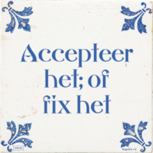 Accepteer het; of fix het - 8 keer bekeken