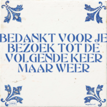 BEDANKT VOOR JE BEZOEK TOT DE VOLGENDE KEER MAAR WEER - 4 keer bekeken
