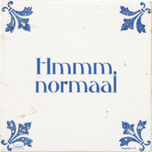 Hmmm, normaal - 211 keer bekeken