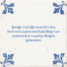 tjonge wat zijn onze levens toch een aaneenschakeling van momenten waarop dingen gebeuren - 4 keer bekeken