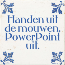 Handen uit de mouwen. PowerPoint uit. - 65 keer bekeken