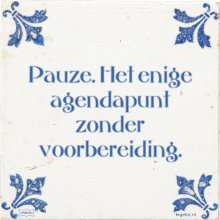 Pauze. Het enige agendapunt zonder voorbereiding. - 73 keer bekeken