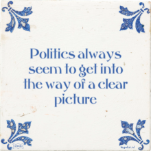 Politics always seem to get into the way of a clear picture - 55 keer bekeken