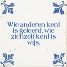 Wie anderen kent is geleerd, wie zichzelf kent is wijs. - 62 keer bekeken