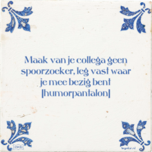 Maak van je collega geen spoorzoeker, leg vast waar je mee bezig bent humorpantalon - 50 keer bekeken
