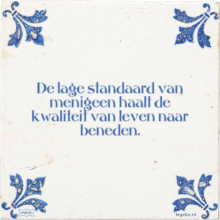De lage standaard van menigeen haalt de kwaliteit van leven naar beneden. - 37 keer bekeken