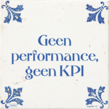 Geen performance, geen KPI - 65 keer bekeken