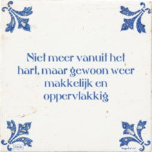Niet meer vanuit het hart, maar gewoon weer makkelijk en oppervlakkig - 62 keer bekeken