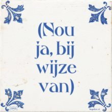 (Nou ja, bij wijze van) - 69 keer bekeken