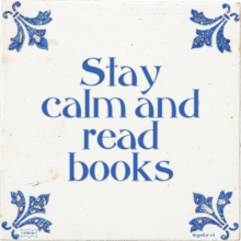 Stay calm and read books - 73 keer bekeken