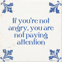 If you're not angry, you are not paying attention - 73 keer bekeken