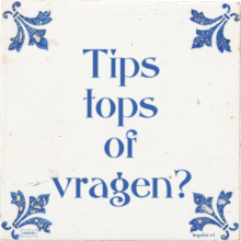 Tips tops of vragen? - 2 keer bekeken