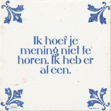 Ik hoef je mening niet te horen. Ik heb er al een. - 52 keer bekeken