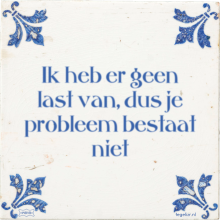 Ik heb er geen last van, dus je probleem bestaat niet - 54 keer bekeken